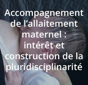 Accompagnement de l'allaitement maternel, intérêt et construction de la pluridisciplinarité. Une formation du centre allaitement Véronique Darmangeat