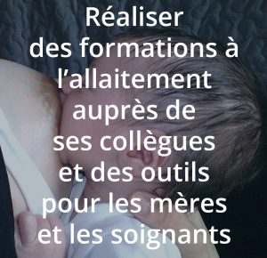 Réaliser des formations auprès de ses collègues et des outils pour les mères et les soignants. Une formation à l'allaitement du centre Véronique Darmangeat